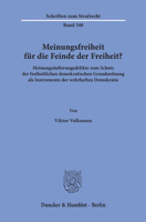 Meinungsfreiheit Fur Die Feinde Der Freiheit?: Meinungsausserungsdelikte Zum Schutz Der Freiheitlichen Demokratischen Grundordnung ALS Instrumente Der 3428157427 Book Cover