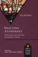 Enacting Atonement: The Narrative Logic of Sacrifice and Sonship in Leviticus (Studies in Christian Doctrine and Scripture) 1514012529 Book Cover
