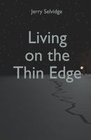 Living on the Thin Edge: Enjoying Life Out on the Thin Edge 149733330X Book Cover