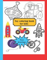 Toy coloring book for kids toys drawings B08T6BTNGG Book Cover