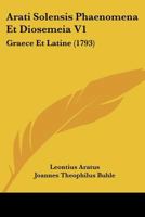 Arati Solensis Phaenomena Et Diosemeia V1: Graece Et Latine (1793) B0074JRFPS Book Cover