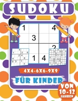 Sudoku F�r Kinder Von 10-12 Jahren: 200 Sudoku-R�tsel f�r Kinder, leicht, Mittel r�tsel mit l�sungen f�r kinder-4x4-6x6-9x9- Verbessern des Speichers, Lehrt Geduld und Konzentration. B08BDT963N Book Cover