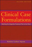 Clinical Case Formulations: Matching the Integrative Treatment Plan to the Client, 2nd Edition: Matching the Integrative Treatment Plan to the Client 1118038223 Book Cover