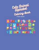 Cute Animal Alphabet Coloring Book For Kids: Alphanet Learning Coloring Books For Kids Pre-k To 4 Years B08DBYPTM7 Book Cover