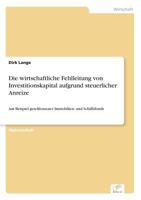 Die Wirtschaftliche Fehlleitung Von Investitionskapital Aufgrund Steuerlicher Anreize 3838610075 Book Cover