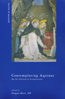 Contemplating Aquinas: On the Varieties of Interpretation (ND Faith in Reason) 0268033161 Book Cover