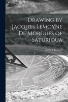 Drawing by Jacques Lemoyne De Morgues of Saturioua 1014650771 Book Cover