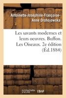 Les savants modernes et leurs oeuvres. Buffon. Les Oiseaux. 2e édition 2329423241 Book Cover