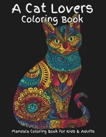 A Cat Lovers Coloring Book: Mandala Coloring Book For Kids & Adults B0CR6CFHF9 Book Cover