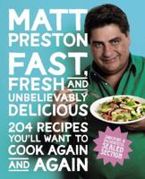 Fast, Fresh and Unbelievably Delicious: 204 Recipes You'll Want to Cook Again and Again 174261258X Book Cover
