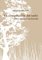 La conspiración del hielo: Otra Verdad Incomoda 1291063846 Book Cover