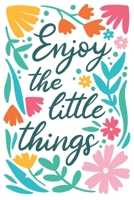 Enjoy the little things: Weekly planner/ Monthly view/ Notes/ To do lists/ Monday start 1658072901 Book Cover