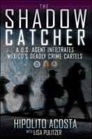 El cazador de sombras: Un agente de los Estados Unidos infiltra los mortales carteles criminales de México 1451632886 Book Cover