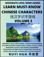 Chinese Character Recognizing Puzzle Game Activities (Volume 3): Moderate Level Mind Games, A Book for Beginners to Learn Chinese Characters, A Guide ... Solutions, Vocabulary, Pinyin & English B0CG7G75LP Book Cover