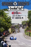 Frank 'n' Stan's Bucket List #5 - Isle of Man TT Aces B09HJ6M9J1 Book Cover