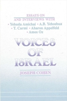 Voices of Israel: Essays on and Interviews With Yehuda Amichai, A.B. Yehoshua, T. Carmi, Aharon Appelfeld, and Amos Oz (Modern Jewish Literature and) 0791402444 Book Cover