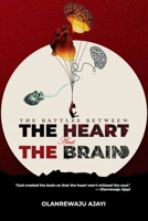 THE HEART AND THE BRAIN: BATTLES BETWEEN THE HEART AND THE BRAIN B0HD83YDDL Book Cover