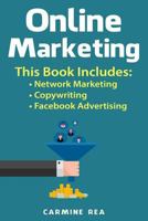 Online Marketing: This Book Includes: Network Marketing, Copywriting, Facebook Advertising (with Tips about Social Media Marketing, How to Create a Profitable Business) 1790965632 Book Cover