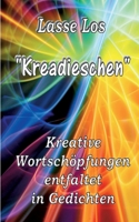 Kreadieschen - Kreative Wortschöpfungen entfaltet in Gedichten 3734729114 Book Cover