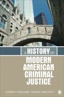 A History of Modern American Criminal Justice 1412981344 Book Cover