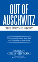 Out of Auschwitz: The Untold Story 1514433745 Book Cover