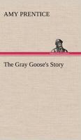 The Gray Goose's Story 9356156433 Book Cover