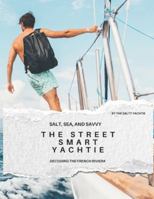 THE STREET SMART YACHTIE Decoding the French Riviera B0G3PWVMPM Book Cover