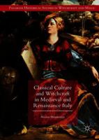 Classical Culture and Witchcraft in Medieval and Renaissance Italy 3319920774 Book Cover