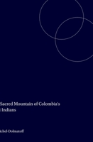 The Sacred Mountain of Colombia's Kogi Indians (Iconography of Religions, Section IX, Vol 2) 9004092749 Book Cover