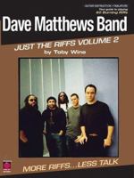 Dave Matthews Band - Just the Riffs Volume 2 (Just the Riffs) 1575608189 Book Cover