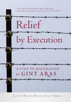 Relief by Execution : A Visit to Mauthausen 194700347X Book Cover