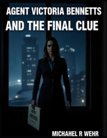 Agent Bennetts Finds the Final Clue: FBI agent mystery thriller B0GKPS3P68 Book Cover
