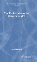 The Pocket Mentor for Careers in VFX (The Pocket Mentors for Games Careers) 1032799196 Book Cover