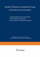 Metallic Effluents of Industrial Origin in the Marine Environment: A report prepared for the Commission of the European Communities by l'Association Européenne Océanique 0860100634 Book Cover