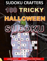 100 Tricky Halloween Sudoku: Large Print - One Puzzle Per Page 1701081148 Book Cover