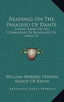 Readings on the Paradiso of Dante: Chiefly Based on the Commentary of Benvenuto Da Imola 1145480012 Book Cover