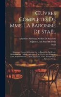 OEuvres Complètes De Mme. La Baronne De Staël: Morceaux Divers: Réflexions Sur Le Procès De La Reine; Réflexions Sur La Paix, Adressées À M. Pitt Et ... Sur Les Fictions; Troi... 1020348585 Book Cover