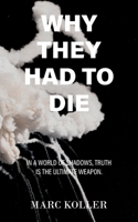Why They Had To Die: In a World of Shadows, Truth is the Ultimate Weapon B0FMVVVKYD Book Cover