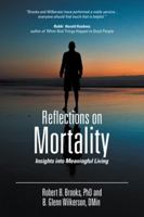 Reflections on Mortality: Insights Into Meaningful Living 1532007663 Book Cover