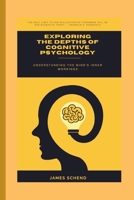 Exploring the Depths of Cognitive Psychology: Understanding the Mind's Inner Workings B0CTJSX635 Book Cover