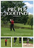 The Proper Golfing Handbook: The Complete Guide to Transforming Your Game 1912621754 Book Cover