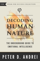 Decoding Human Nature: The Underground Guide to Emotional Intelligence B0BGNGJW4S Book Cover