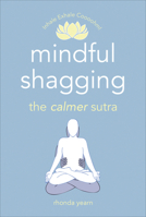 Mindful Shagging: the calmer sutra 1529107164 Book Cover