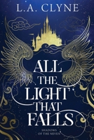 All The Light that Falls: Shadows of the Neven Book 1 176403421X Book Cover