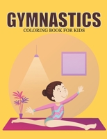 Gymnastics Coloring Book For Kids: This Coloring Book Helps To Remove The Stress And Give You Relaxation. B08YS61NWT Book Cover