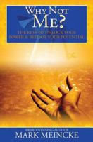 Why Not Me: The Keys to Unlock Your Power and Release Your Potential 1439203970 Book Cover