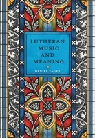 Lutheran Music and Meaning 0758673272 Book Cover