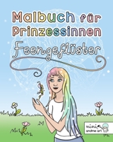 Malbuch für Prinzessinnen Feengeflüster: Magische Ausmalbilder und Mandalas für Kinder und Erwachsene B08FP1SVMR Book Cover