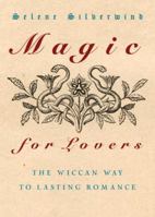 Magic for Lovers: Create Lasting Love with Wiccan Spells and Tantric Techniques 1580911528 Book Cover