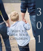 301 Ways to Love Your Children 0984575456 Book Cover